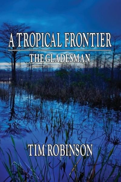 Cover for Tim Robinson · A Tropical Frontier: the Gladesman (Paperback Book) (2013)
