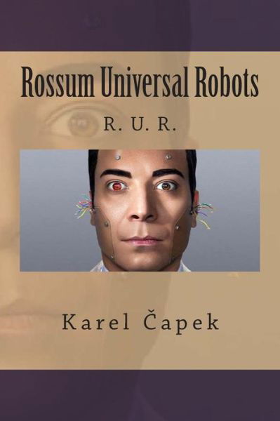 Rossum Universal Robots - Karel Capek - Libros - CreateSpace Independent Publishing Platf - 9781481969536 - 12 de enero de 2013