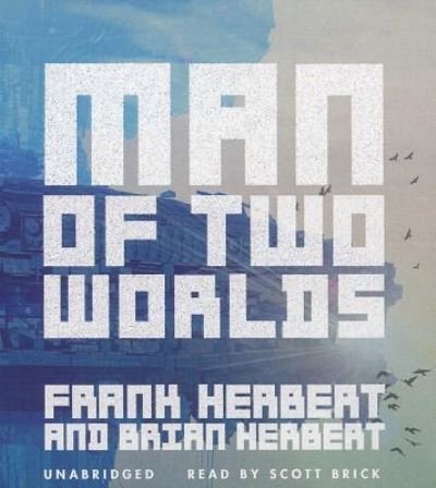 Man of Two Worlds - Frank Herbert - Music - Blackstone Audiobooks - 9781482959536 - September 15, 2014