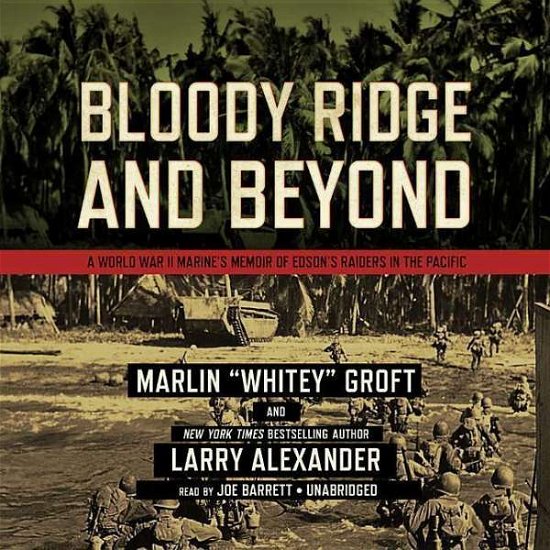 Cover for Larry Alexander · Bloody Ridge and Beyond: a World War II Marine S Memoir of Edson S Raiders in the Pacific (MP3-CD) [Mp3 Una edition] (2014)
