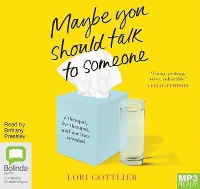 Cover for Lori Gottlieb · Maybe You Should Talk to Someone: A Therapist, Her Therapist, and Our Lives Revealed (Audiobook (MP3)) [Simultaneous Release edition] (2019)