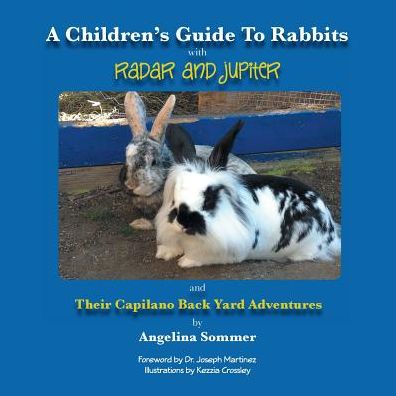 A Children's Guide for Rabbits with Radar and Jupiter and Their Capilano Back Yard Adventures - Angelina Sommer - Bøger - Trafford Publishing - 9781490725536 - 14. januar 2015