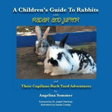 Cover for Angelina Sommer · A Children's Guide for Rabbits with Radar and Jupiter and Their Capilano Back Yard Adventures (Paperback Book) (2015)