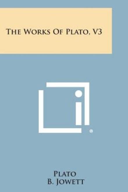 Cover for Plato · The Works of Plato, V3 (Paperback Book) (2013)