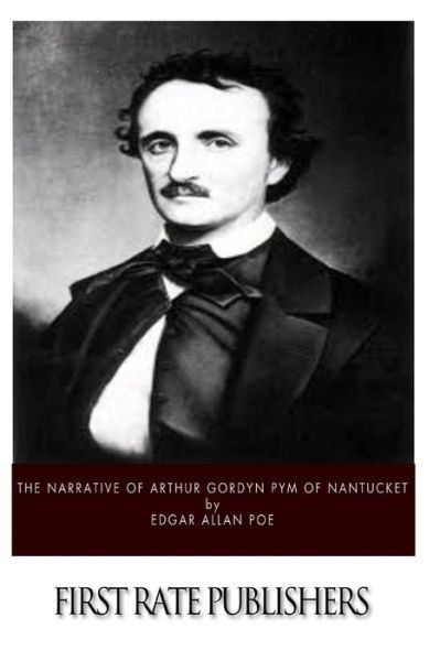 The Narrative of Arthur Gordon Pym of Nantucket - Edgar Allan Poe - Książki - Createspace - 9781494756536 - 20 grudnia 2013