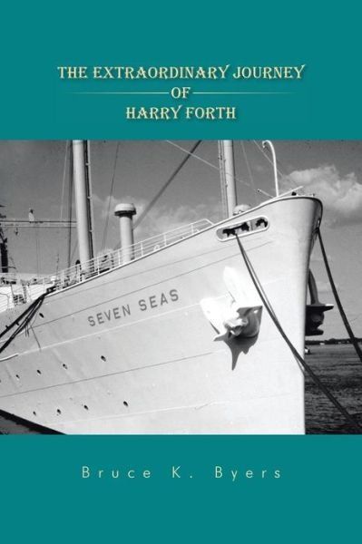 Bruce K. Byers · The Extraordinary Journey of Harry Forth (Paperback Bog) (2014)