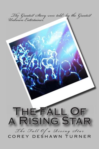 Cover for Corey Deshawn Turner · The Fall of a Rising Star: the Fall of a Rising Star (Paperback Book) (2014)