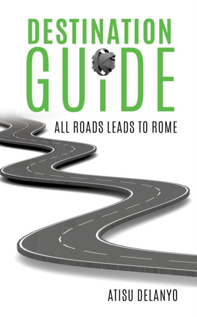 Destination Guide - Atisu Delanyo - Books - Xulon Press - 9781498477536 - June 22, 2016