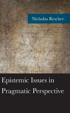 Cover for Nicholas Rescher · Epistemic Issues in Pragmatic Perspective - American Philosophy Series (Hardcover Book) (2017)