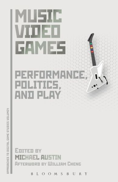 Cover for Michael Austin · Music Video Games: Performance, Politics, and Play - Approaches to Digital Game Studies (Paperback Book) (2016)