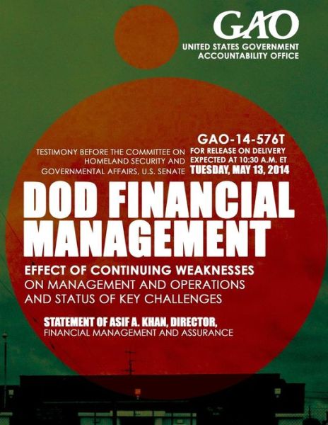 Cover for United States Government Accountability · Dod Financial Management: Effect of Continuing Weaknesses on Management and Operations and Status of Key Challenges (Paperback Book) (2015)