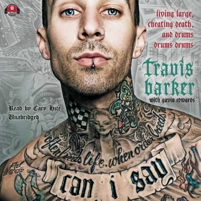 Cover for Travis Barker · Can I Say Lib/E : Living Large, Cheating Death, and Drums, Drums, Drums (CD) (2016)