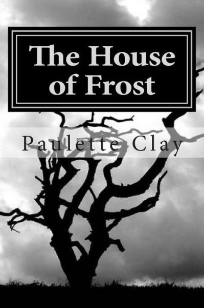 Cover for Paulette Clay · The House of Frost (Paperback Book) (2015)