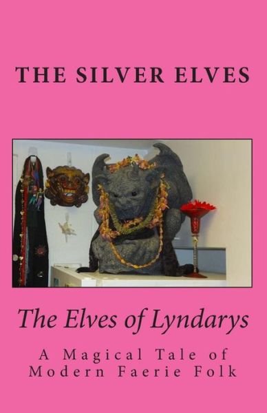 Cover for The Silver Elves · The Elves of Lyndarys: a Magical Tale of Modern Faerie Folk (Taschenbuch) (2014)