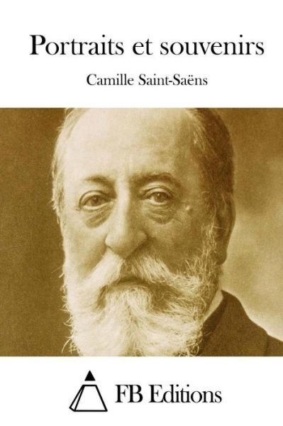 Cover for Camille Saint-saens · Portraits et Souvenirs (Paperback Bog) (2015)