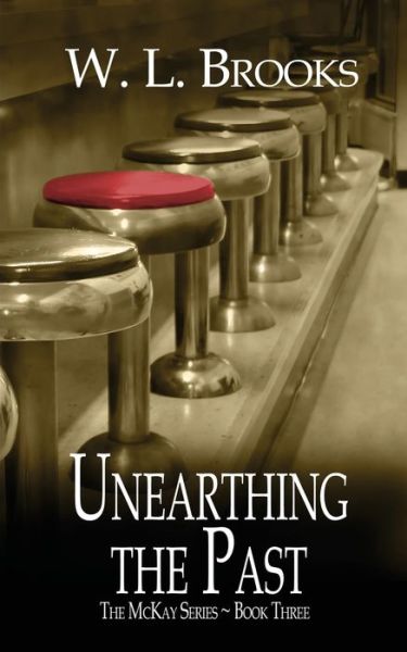 Unearthing the Past - W L Brooks - Books - Wild Rose Press - 9781509229536 - March 11, 2020