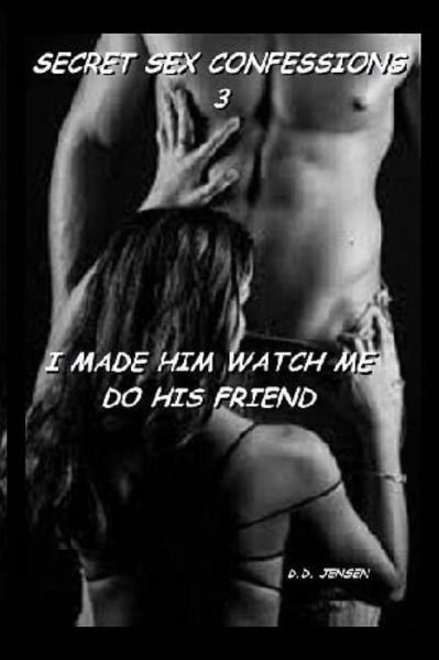 Cover for D D Jensen · I Made Him Watch Me Do His Friend (Paperback Book) (2015)
