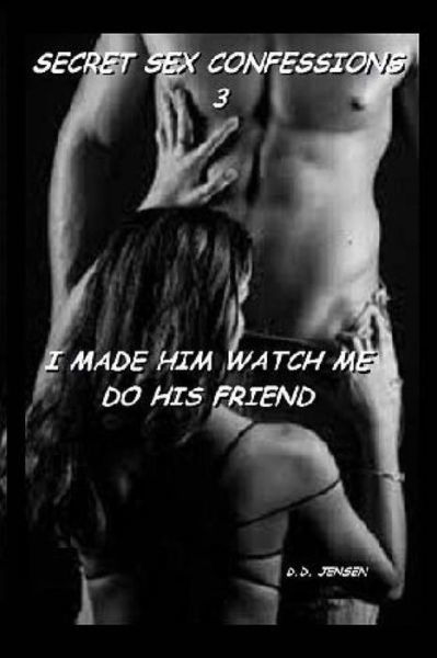 Cover for D D Jensen · I Made Him Watch Me Do His Friend (Paperback Bog) (2015)