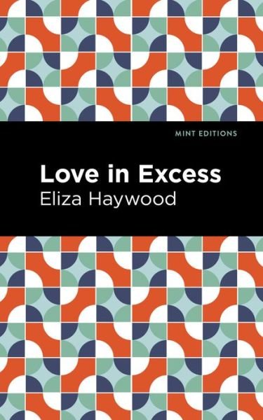 Cover for Eliza Haywood · Love in Excess - Mint Editions (Pocketbok) (2021)