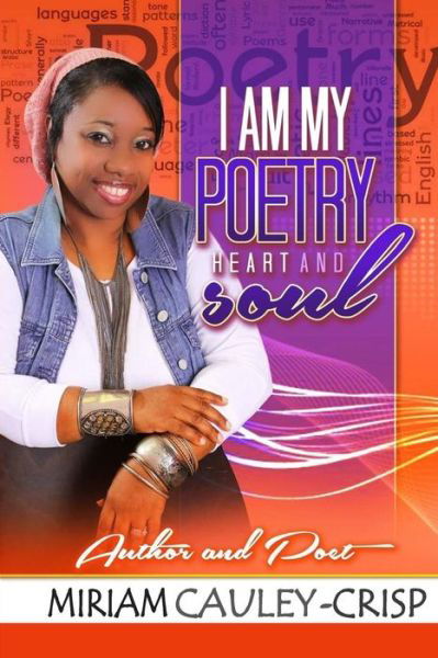 Cover for Miriam Cauley-Crisp · I Am My Poetry Heart and Soul (Paperback Book) (2017)