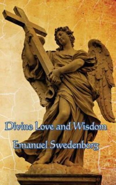 Cover for Emanuel Swedenborg · Divine Love and Wisdom (Innbunden bok) (2018)