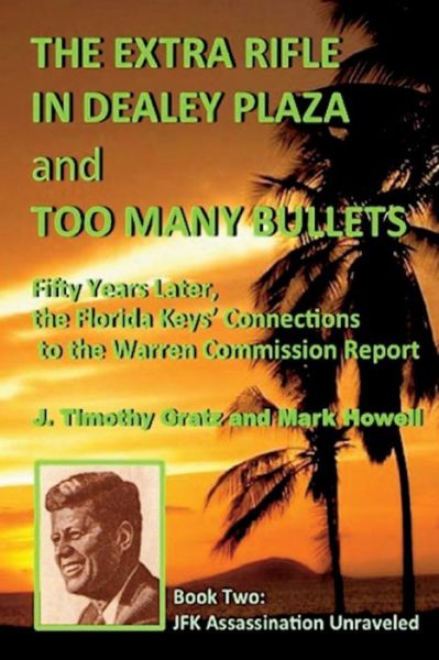 The Extra Rifle in Dealey Plaza and Too Many Bullets - Dr Mark Howell - Books - Createspace Independent Publishing Platf - 9781519257536 - November 13, 2015