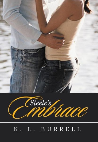 Cover for K L Burrell · Steele's Embrace (Hardcover Book) (2016)