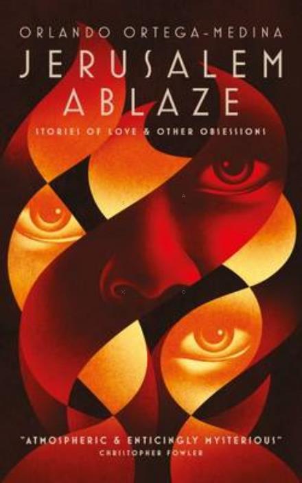 Cover for Orlando Ortega-Medina · Jerusalem Ablaze: Stories of Love and Other Obsessions (Paperback Book) (2017)