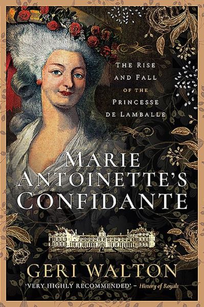 Cover for Geri Walton · Marie Antoinette's Confidante: The Rise and Fall of the Princesse de Lamballe (Paperback Book) (2020)