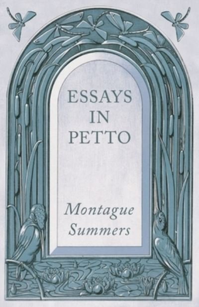 Essays in Petto - Montague Summers - Books - Read & Co. Books - 9781528716536 - March 6, 2020
