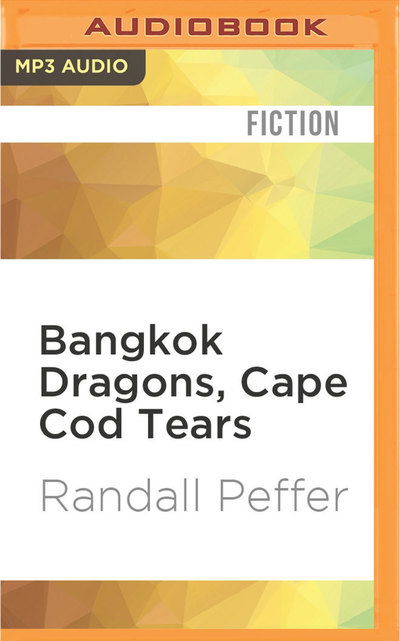 Cover for Randall Peffer · Bangkok Dragons, Cape Cod Tears (MP3-CD) (2016)