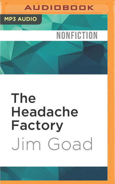 The Headache Factory - Jim Goad - Music - Audible Studios on Brilliance - 9781531871536 - September 13, 2016