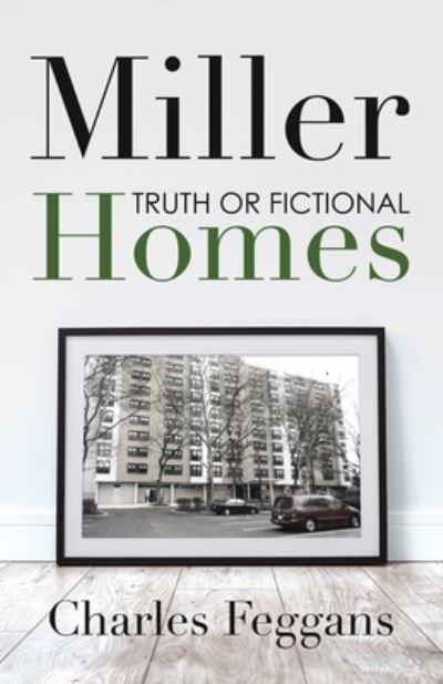 Miller Homes - Charles Feggans - Books - iUniverse - 9781532085536 - October 24, 2019