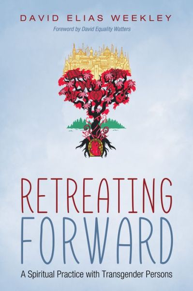 Cover for David Elias Weekley · Retreating Forward : A Spiritual Practice with Transgender Persons (Taschenbuch) (2017)