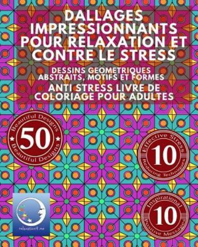 ANTI STRESS Livre De Coloriage Pour Adultes - Relaxation4 Me - Livres - Createspace Independent Publishing Platf - 9781533497536 - 28 mai 2016