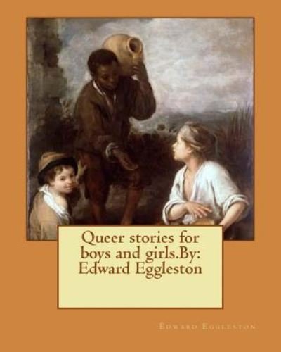 Cover for Deceased Edward Eggleston · Queer Stories for Boys and Girls.by (Paperback Bog) (2016)