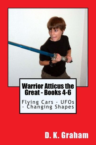 Cover for D K Graham · Warrior Atticus the Great - Books 4-6 (Pocketbok) (2016)