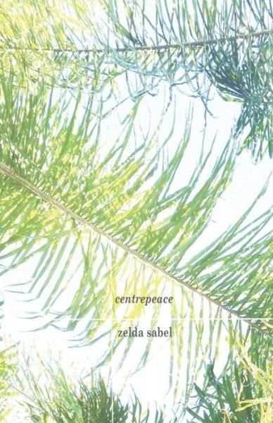 Cover for Zelda Sabel · Centrepeace (Pocketbok) (2017)
