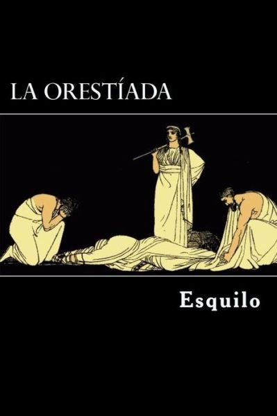 Cover for Esquilo · La Orestiada (Paperback Book) [Spanish edition] (2017)