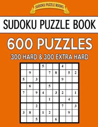 Cover for Sudoku Puzzle Books · Sudoku Puzzle Book, 600 Puzzles, 300 Hard and 300 Extra Hard (Taschenbuch) (2017)