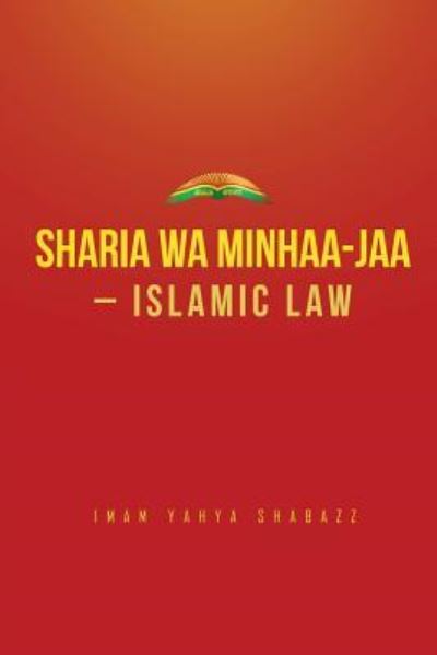 Cover for Imam Yahya Shabazz · Sharia wa Minhaa-jaa-Islamic Law (Paperback Book) (2017)