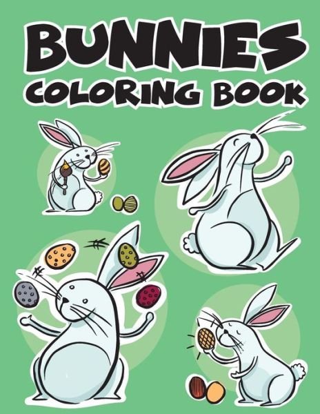 Bunnies Rabbit Easy Coloring Book for Kids Toddler, Imagination Learning in School and Home - Banana Leaves - Kirjat - Createspace Independent Publishing Platf - 9781544613536 - perjantai 10. maaliskuuta 2017
