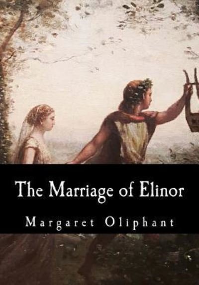 Cover for Margaret Oliphant · The Marriage of Elinor (Paperback Book) (2017)