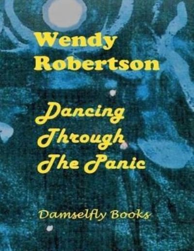 Cover for Wendy Robertson · Dancing Through the Panic (Paperback Bog) (2017)