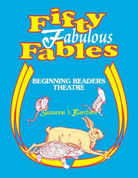 Cover for Suzanne I. Barchers · Fifty Fabulous Fables: Beginning Readers Theatre (Paperback Book) (1997)