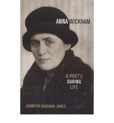 Cover for Jennifer Vaughan Jones · Anna Wickham: A Poet's Daring Life (Hardcover Book) (2003)