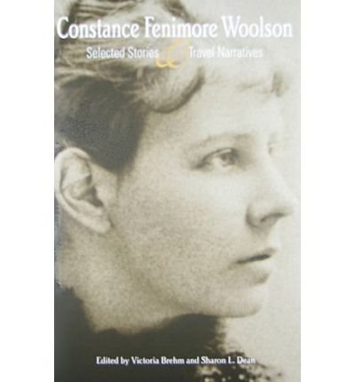 Cover for Constance Fenimore Woolson · Constance Fenimore Woolson: Selected Stories And Travel Narratives (Hardcover Book) (2004)
