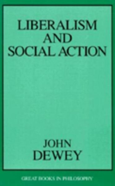 Cover for John Dewey · Liberalism and Social Action - Great Books in Philosophy (Paperback Bog) (1999)