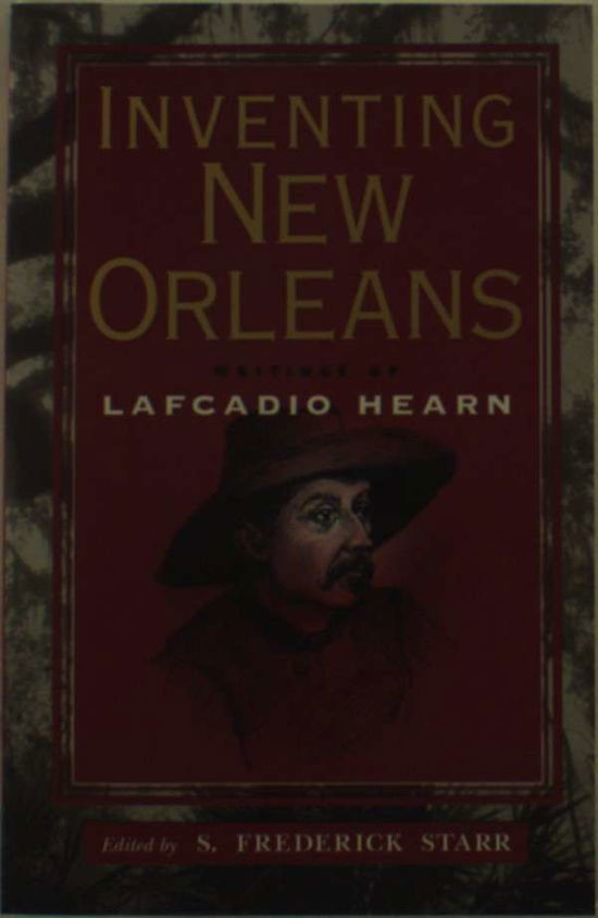 Cover for Lafcadio Hearn · Inventing New Orleans: Writings of Lafcadio Hearn (Paperback Bog) (2024)