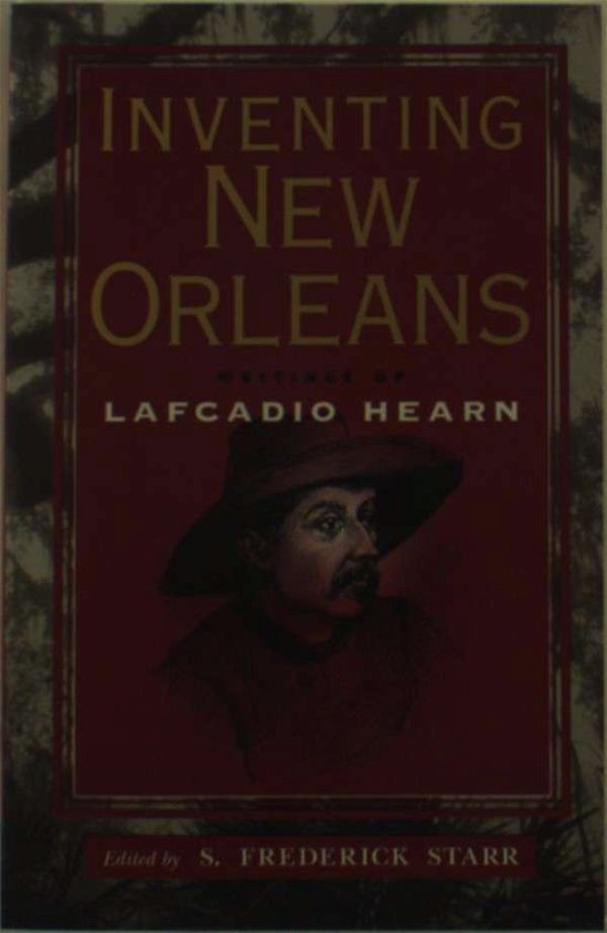 Cover for Lafcadio Hearn · Inventing New Orleans: Writings of Lafcadio Hearn (Pocketbok) (2024)